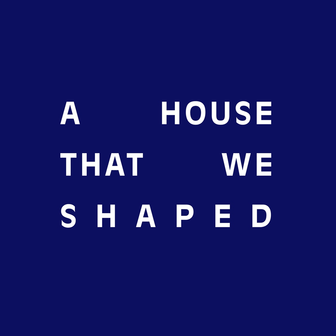 A house that we shaped